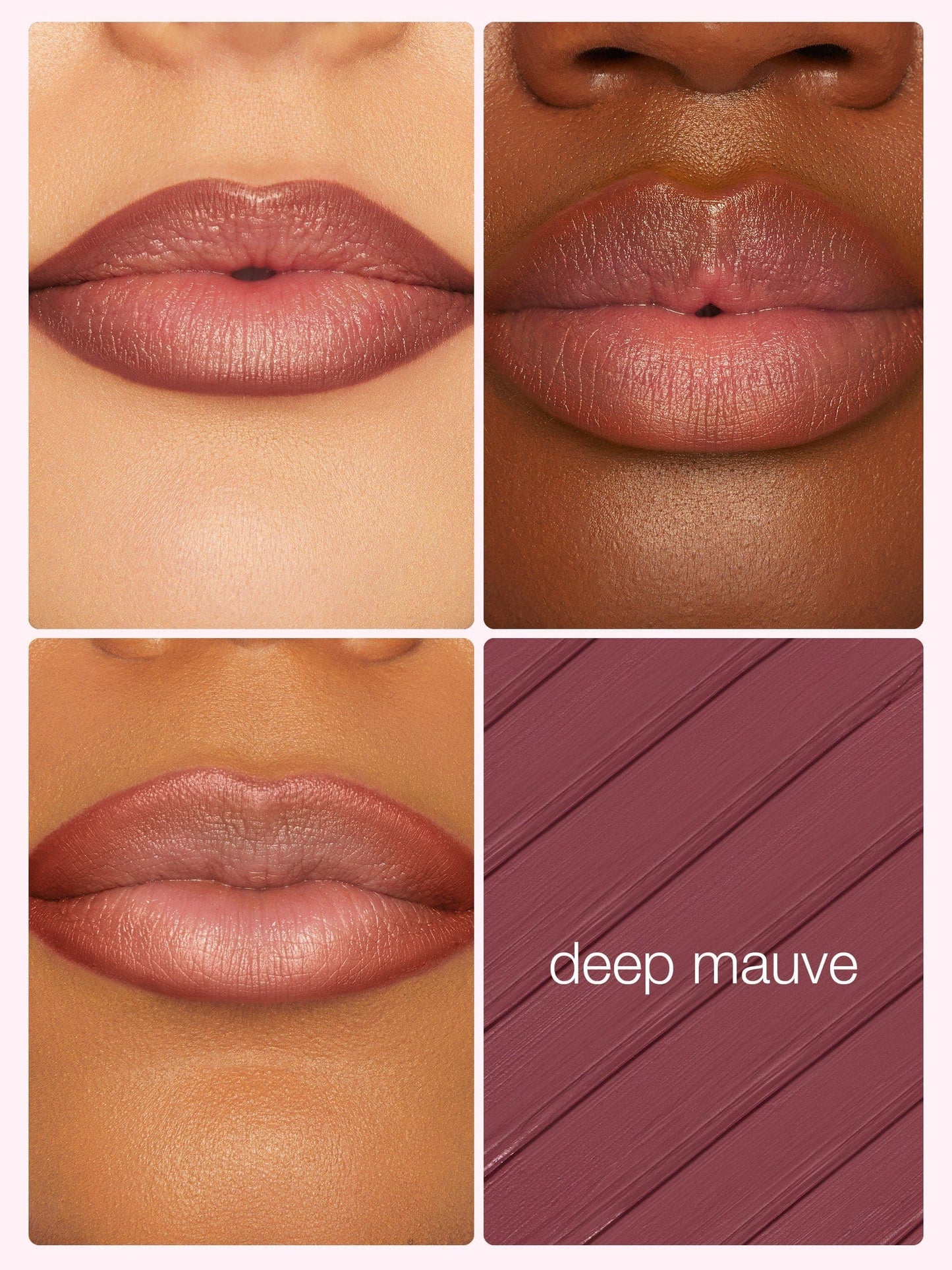 Collage of a deep mauve lipstick on different skin tones with a swatch labeled 'deep mauve'.